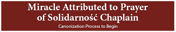 Miracle attributed to father Popieluszko Miracle attributed to father Popieluszko