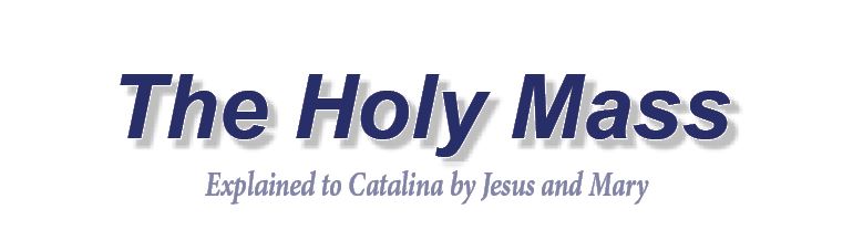 The Holy Mass explained to Catalina The Holy Mass explained to Catalina